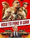Nonton Movie How to Fake a War 2020