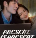 Drama China Present Is Present Subtitle Indonesia 2024