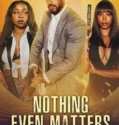 Film Online Nothing Even Matters (2024) Sub Indo