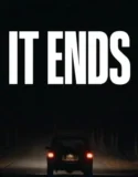 It Ends (2025)