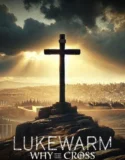 Lukewarm Why the Cross (2025)