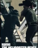 Making The Helicopter Heist (2024)